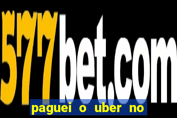 paguei o uber no pix e nao encontrou motorista