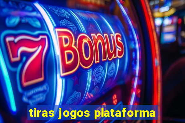 tiras jogos plataforma