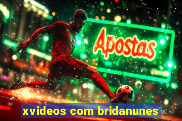 xvideos com bridanunes