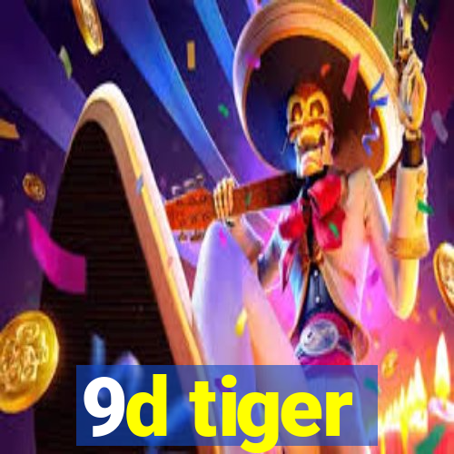 9d tiger