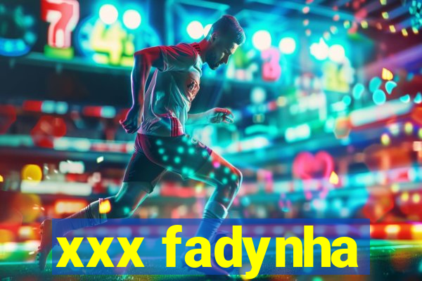 xxx fadynha