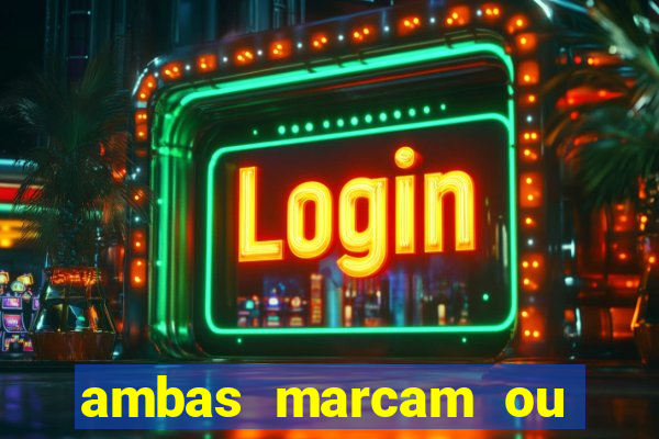 ambas marcam ou mais de 2.5 bet365