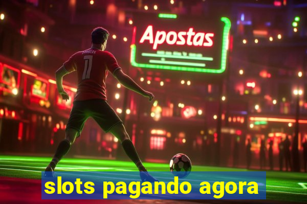 slots pagando agora