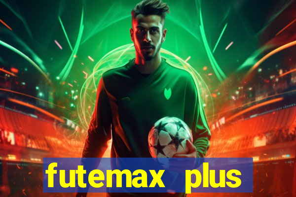 futemax plus futebol ao vivo