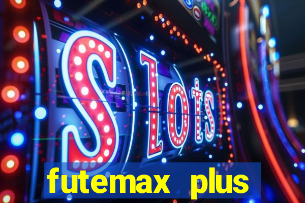 futemax plus futebol ao vivo