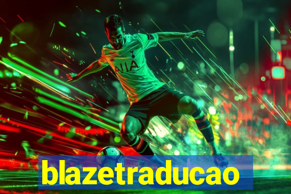 blazetraducao