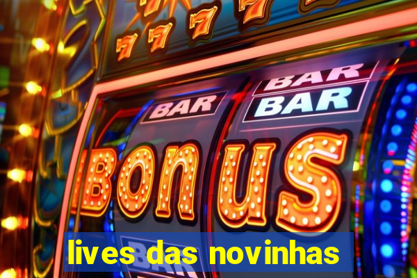 lives das novinhas