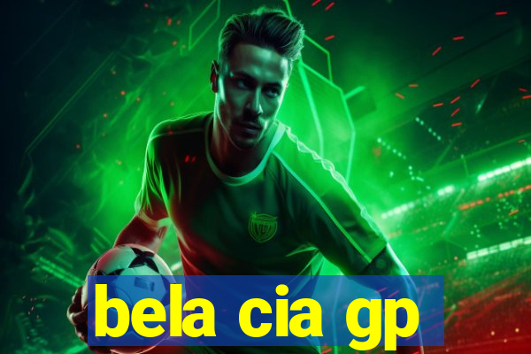 bela cia gp