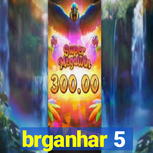 brganhar 5