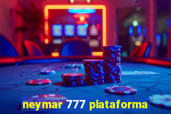 neymar 777 plataforma