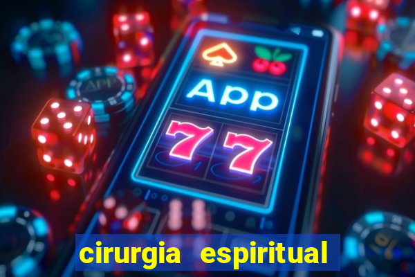 cirurgia espiritual marlon santos