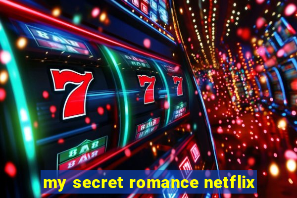 my secret romance netflix