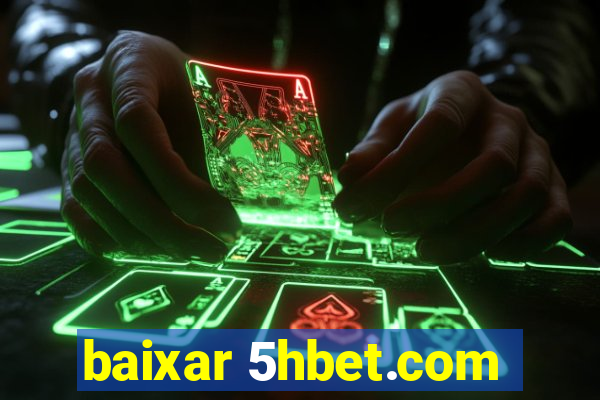 baixar 5hbet.com