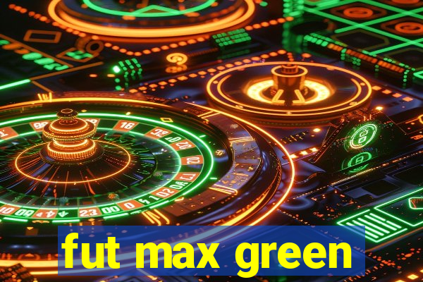 fut max green