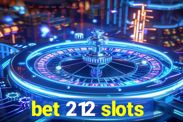 bet 212 slots