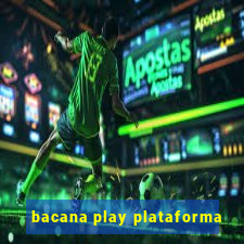 bacana play plataforma