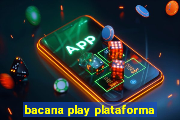 bacana play plataforma