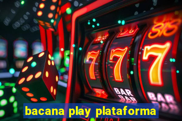 bacana play plataforma