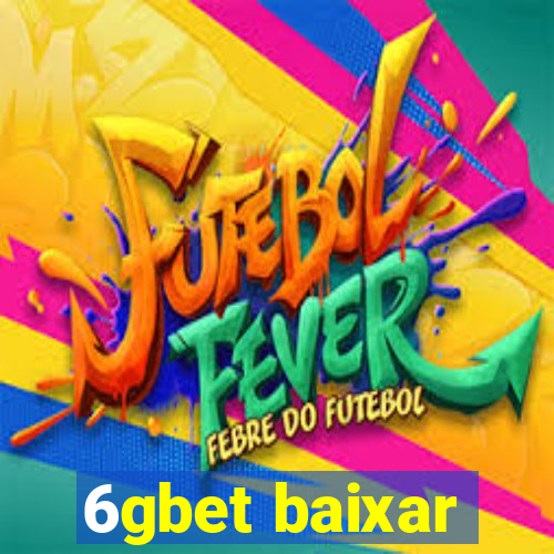 6gbet baixar