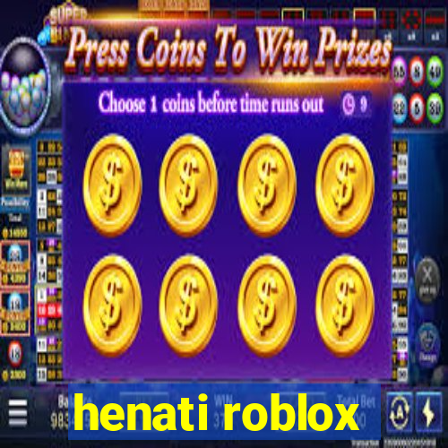 henati roblox