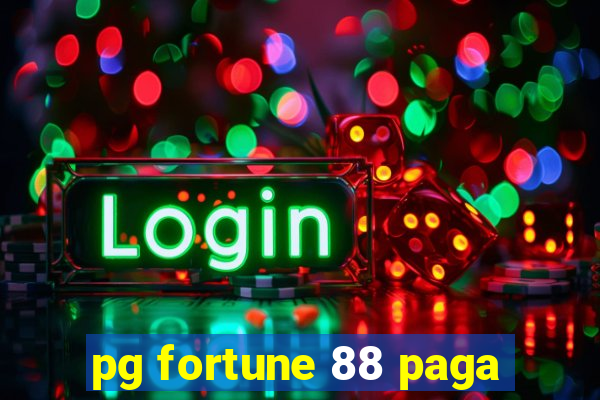 pg fortune 88 paga