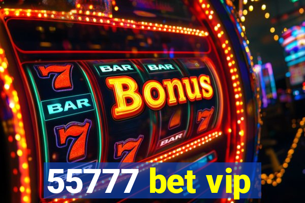 55777 bet vip