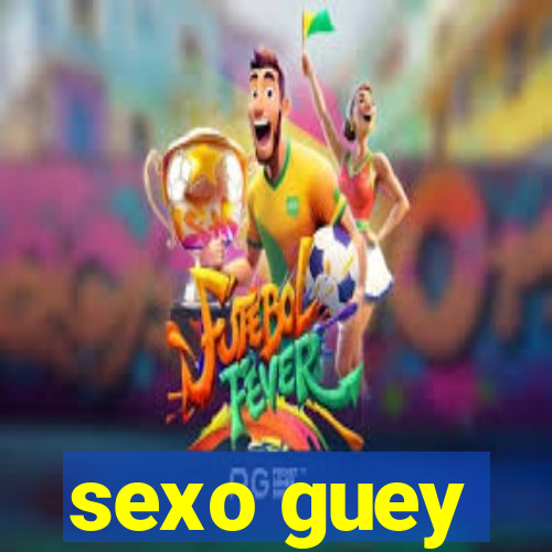 sexo guey