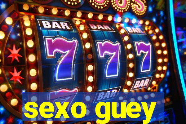 sexo guey