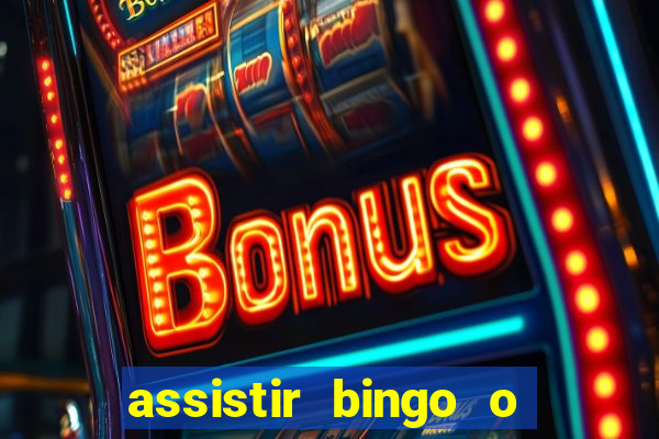 assistir bingo o rei das manhas filme completo dublado