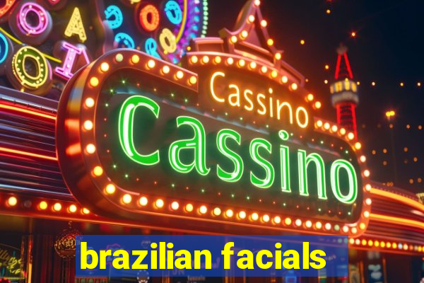 brazilian facials