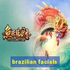 brazilian facials