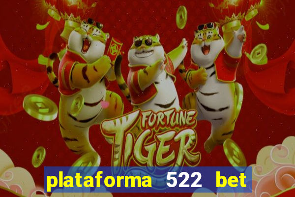 plataforma 522 bet 茅 confi谩vel