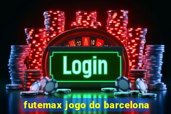 futemax jogo do barcelona