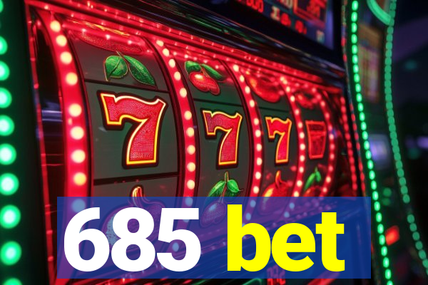 685 bet