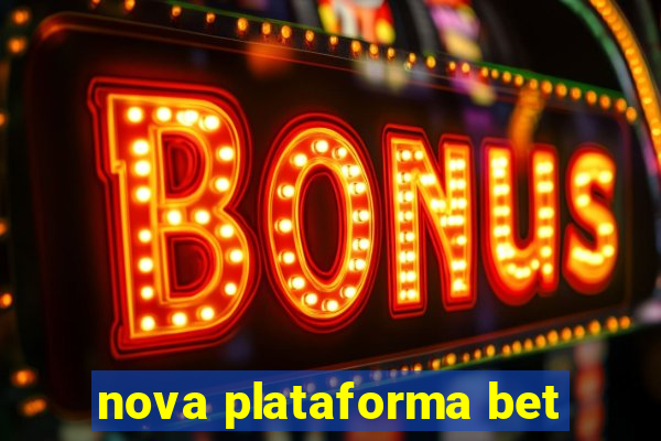 nova plataforma bet