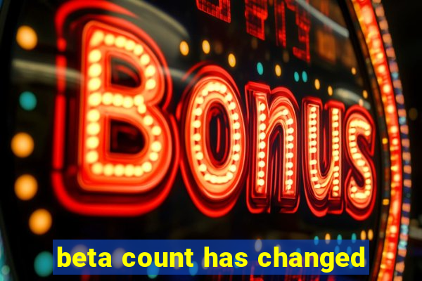 beta count has changed