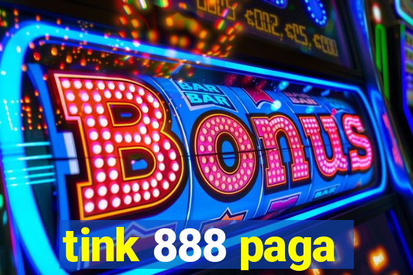 tink 888 paga