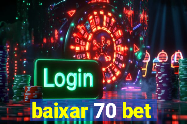 baixar 70 bet