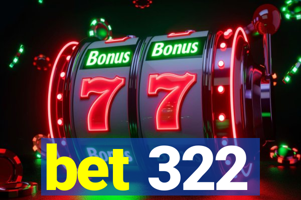 bet 322