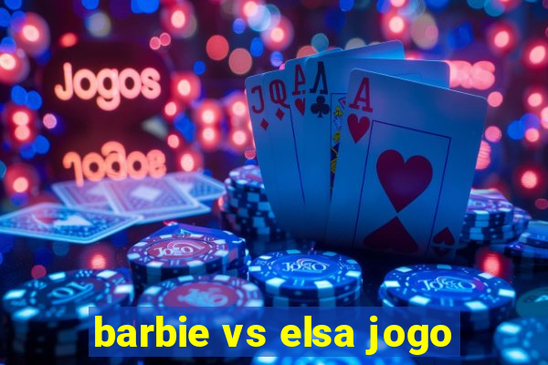 barbie vs elsa jogo