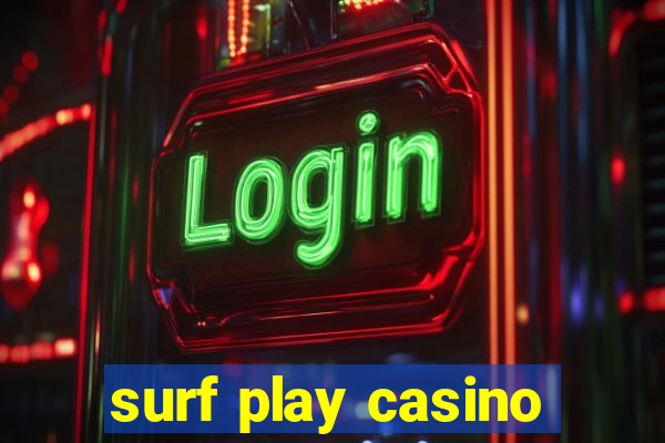 surf play casino