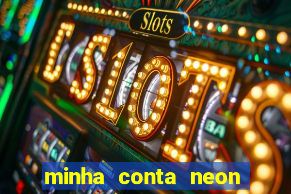 minha conta neon foi bloqueada