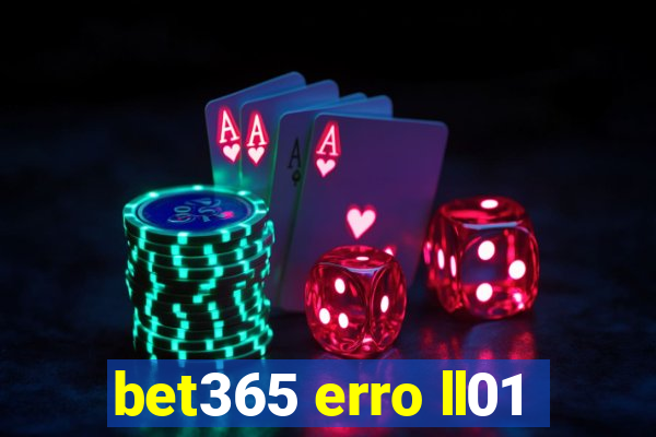 bet365 erro ll01