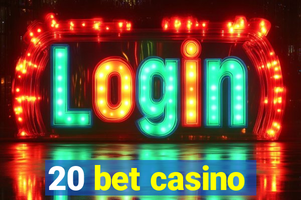 20 bet casino