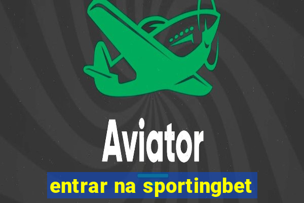 entrar na sportingbet