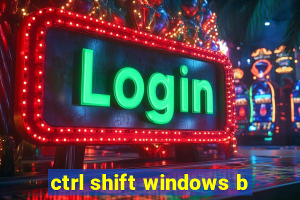 ctrl shift windows b