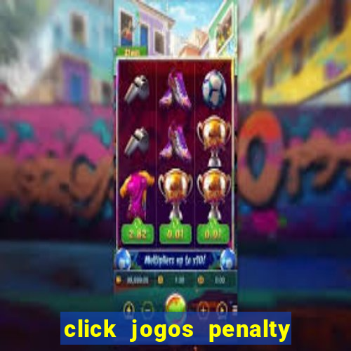 click jogos penalty fever brasil