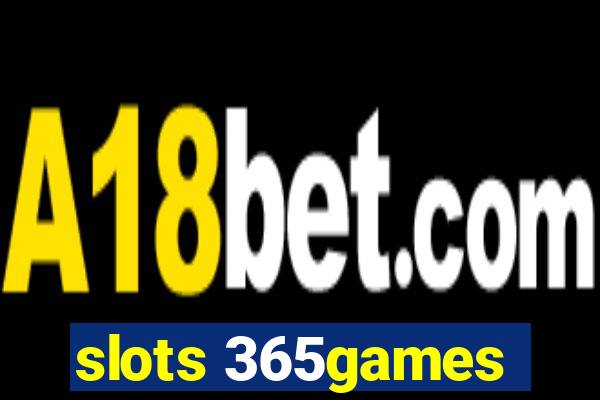 slots 365games