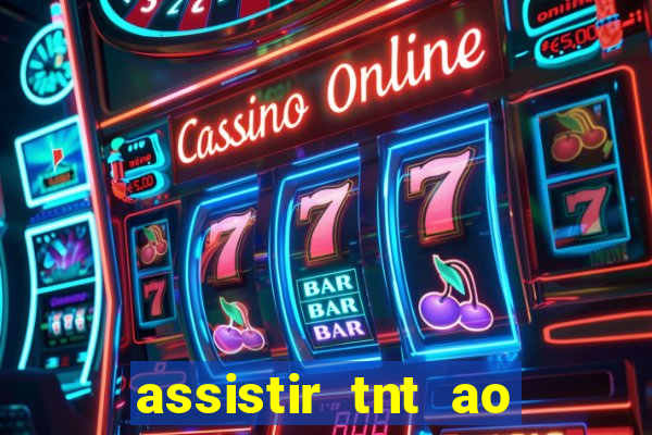 assistir tnt ao vivo gratis online