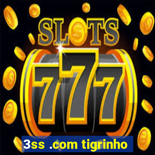 3ss .com tigrinho